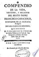 Compendio de la vida, virtudes, y milagros del Beato Padre Francisco Caraciolo, fundador de la sagrada religion de los Clerigos Menores