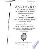 Compendio de los veinte libros de reflexiones militares, que en diez tomos en quarto escribió... Alvaro de Navia Osorio, Vizconde del Puerto y Marqués de Santa Cruz de Marcenado