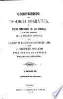 Compendio de Teología dogmática, ó breve exposicion de las pruebes y de los dogmas de la religion católica, con solucion de las principales dificultades