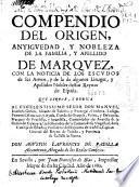 Compendio del origen, antiguedad, y nobleza de la familia, y apellido de Marquez