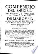 Compendio del origen, antiguedad y nobleza de la familia y appelido de Marquez, con la noticia de los escudos de sus armas (etc.)