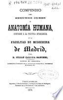 Compendio del segundo curso de anatomía humana conforme a la práctica establecida en la Facultad de Medicina de Madrid