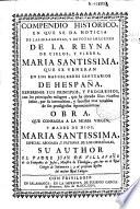 Compendio Historico en que se da Noticia de las ... Imagenes de ... Maria Santissima ... en los ... Santuarios de Hespaña
