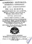 Compendio historico, geographico, y genealogico de los soberanos de la Europa, descripcion de sus cortes, religion, y fuerzas, con la serie de sus principes, hasta el añode 1766