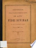 Compendium tractatus theologici de actu fidei divinae