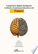 Competencia Digital, Inteligencia Artificial y Ecosistemas Educativos del Futuro
