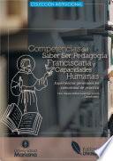 Competencias del Saber Ser, Pedagogía Franciscana y Capacidades Humanas. Experiencias generadas en comunidad de práctica