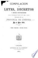 Compilacion de leyes, decretos, acuerdos de la exma. Cámara de justicia y demás disposiciones de carácter público dictadas en la provinca de Córdoba