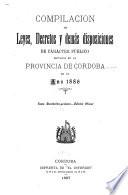 Compilación de leyes, decretos, acuerdos de la Exma. Cámara de Justicia y demás disposiciones de carácter público dictadas en la Provincia de Córdoba