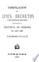 Compilación de leyes, decretos, acuerdos de la Exma. Cámara de Justicia y demás disposiciones de carácter público dictadas en la Provincia de Córdoba