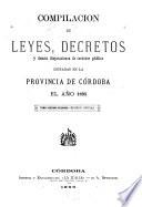 Compilación de leyes, decretos, acuerdos de la Exma. Cámara de Justicia y demás disposiciones de carácter público dictadas en la Provincia de Córdoba