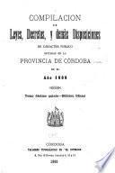 Compilación de leyes, decretos, acuerdos de la Exma. Cámara de Justicia y demás disposiciones de carácter público dictadas en la Provincia de Córdoba