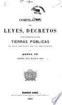 Compilación de leyes, decretos y demás disposiciones que sobre tierras públicas se han dictado en la provincia de Santa Fé desde 1853 hasta 1866