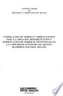 Compilación de normas y orientaciones para la creación, rehabilitación y modificación de símbolos municipales en la comunidad autónoma de Aragón