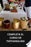 COMPLETA EL CURSO DE THETAHEALING