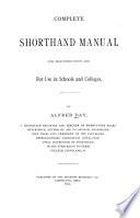 Complete Shorthand Manual for Self-instruction and for Use in Schools and Colleges