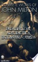 Complete Works of John Milton. Paradise Lost, Areopagitica, Lycidas and others