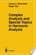 Complex Analysis and Special Topics in Harmonic Analysis