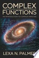 Complex Functions: An Introduction to Complex Analysis