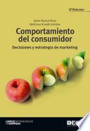 Comportamiento del consumidor. Decisiones y estrategia de marketing