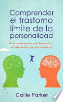 Comprender el trastorno límite de la personalidad