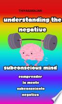 Comprender la mente subconsciente negativa/Understanding the Negative Subconscious Mind