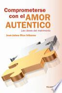 Comprometerse con el amor auténtico