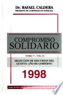 Compromiso solidario: Selección de discursos del quinto año de gobierno. v. 1. 1998. v. 2. 1998-1999