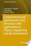 Computational and Experimental Fluid Mechanics with Applications to Physics, Engineering and the Environment
