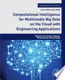 Computational Intelligence for Multimedia Big Data on the Cloud with Engineering Applications