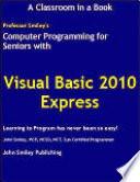 Computer Programming for Seniors Using Visual Basic 2010 Express