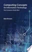 Computing Concepts for Information Technology