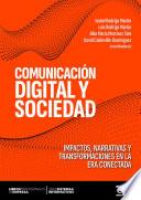 COMUNICACIÓN DIGITAL Y SOCIEDAD. Impactos, narrativas y transformaciones en la era conectada