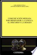 Comunicación mediada por ordenador: la lengua el discurso y la imagen