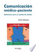 Comunicación médico-paciente. Reflexiones para un cambio de modelo