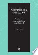 Comunicación y lenguaje. La nueva neuropsicología cognitiva, II