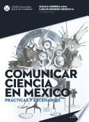 Comunicar ciencia en México. De la Academia al Espacio Público.
