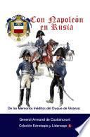 Con Napoleón en Rusia De las Memorias Inéditas del Duque de Vicenza