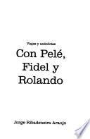 Con Pelé, Fidel y Rolando