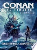 Conan el cimerio - Xuthal del crepúsculo