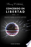 Concebido En Libertad Vol. II: Negligencia Saludable. Las Colonias Americanas Durante La Primera Mitad Del S. XVIII
