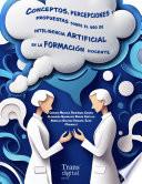 Conceptos, percepciones y propuestas sobre el uso de inteligencia artificial en la formación docente