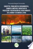 Conceptos, problemática socioambiental, cambios climáticos e iniciativas de protección y recuperación del medio ambiente en el mundo y en America Latina