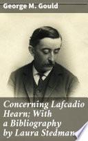 Concerning Lafcadio Hearn; With a Bibliography by Laura Stedman