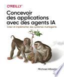 Concevoir des applications avec des agents IA - Agents IA, guide pratique de déploiement