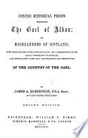 Concise historical proofs respecting the Gael of Alban; or, Highlanders of Scotland, as descended of the Caledonian Picts, with the origin of the Irish Scots ... With explanatory notes, map, illustrations, and descriptions of the Country of the Gael