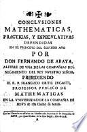 Conclusiones mathematicas, practicas, y especulativas defendidas ... por Don Fernando de Araya, etc