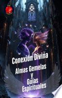 Conexión Divina Almas Gemelas y Guías Espirituales