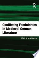 Conflicting Femininities in Medieval German Literature