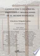Conflictos y cicatrices. Fronteras y migraciones en el mundo hispánico